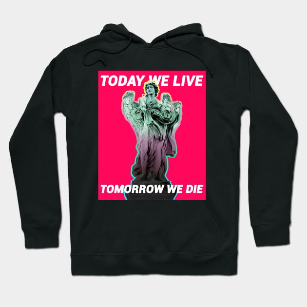 Today We Live, Tomorrow We Die | Live In The Moment | Angel Art Hoodie by Journey Mills